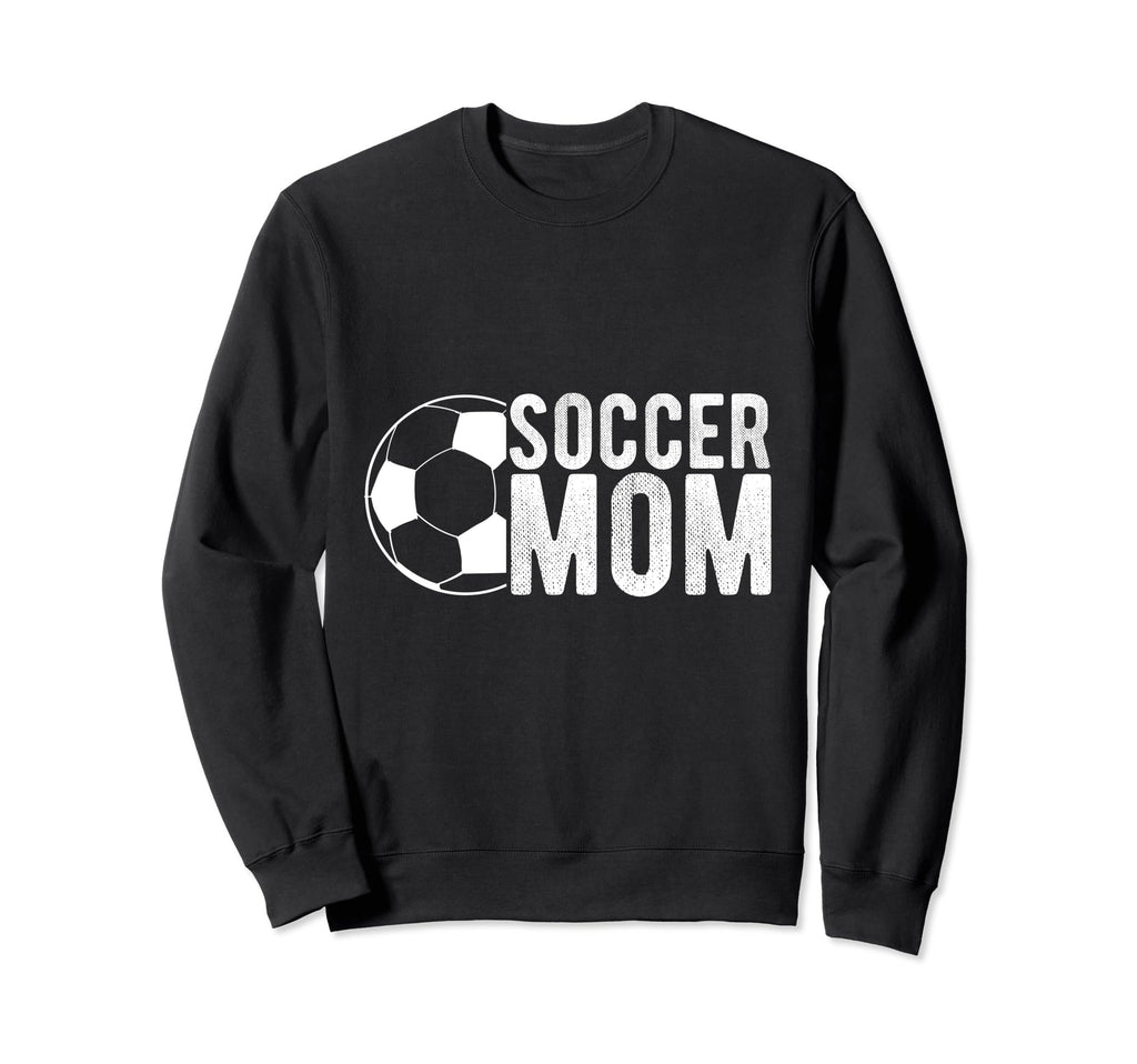 Soccer Mom Sport Athlete Family Sweatshirt - Casual Everyday Wear Unisex - T-Shirt, Sweatshirt, Hoodie