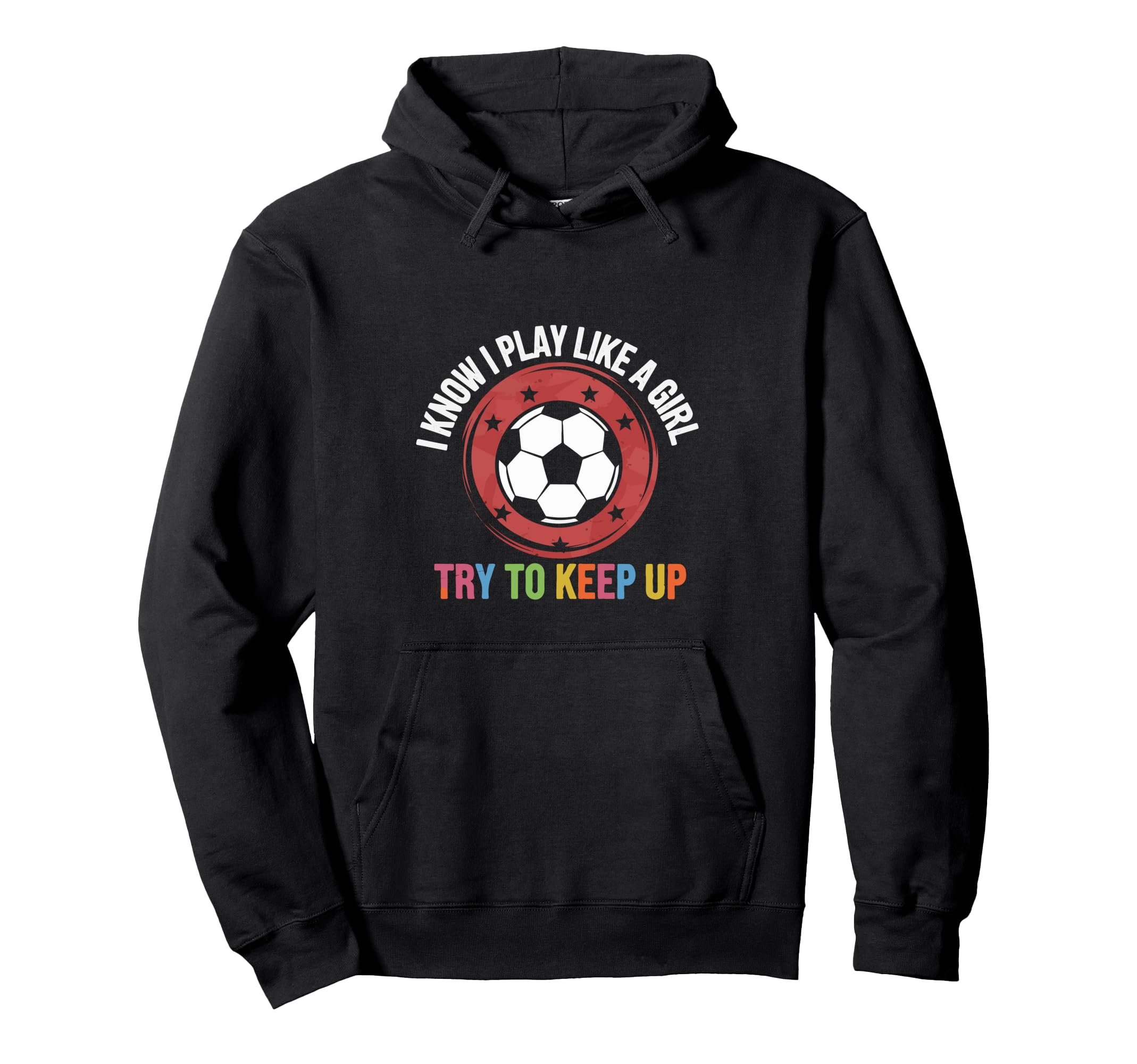 I Know I Play Like Soccer Motivation Hoodie - Casual Everyday Wear Unisex - T-Shirt, Sweatshirt, Hoodie