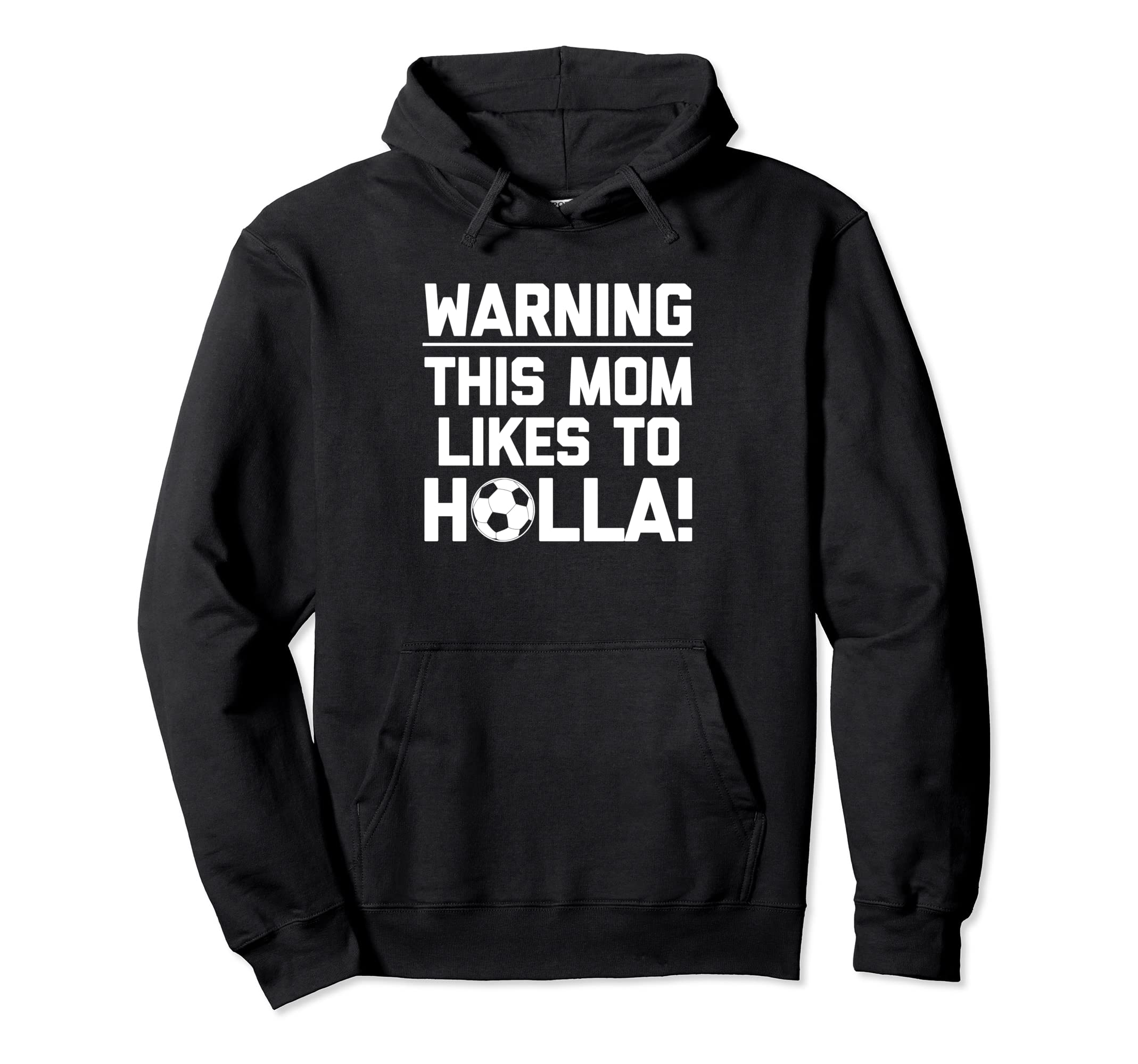 Warning This Mom Likes To Holla Funny Hoodie - Trendy Graphic Men Women - T-Shirt, Sweatshirt, Hoodie