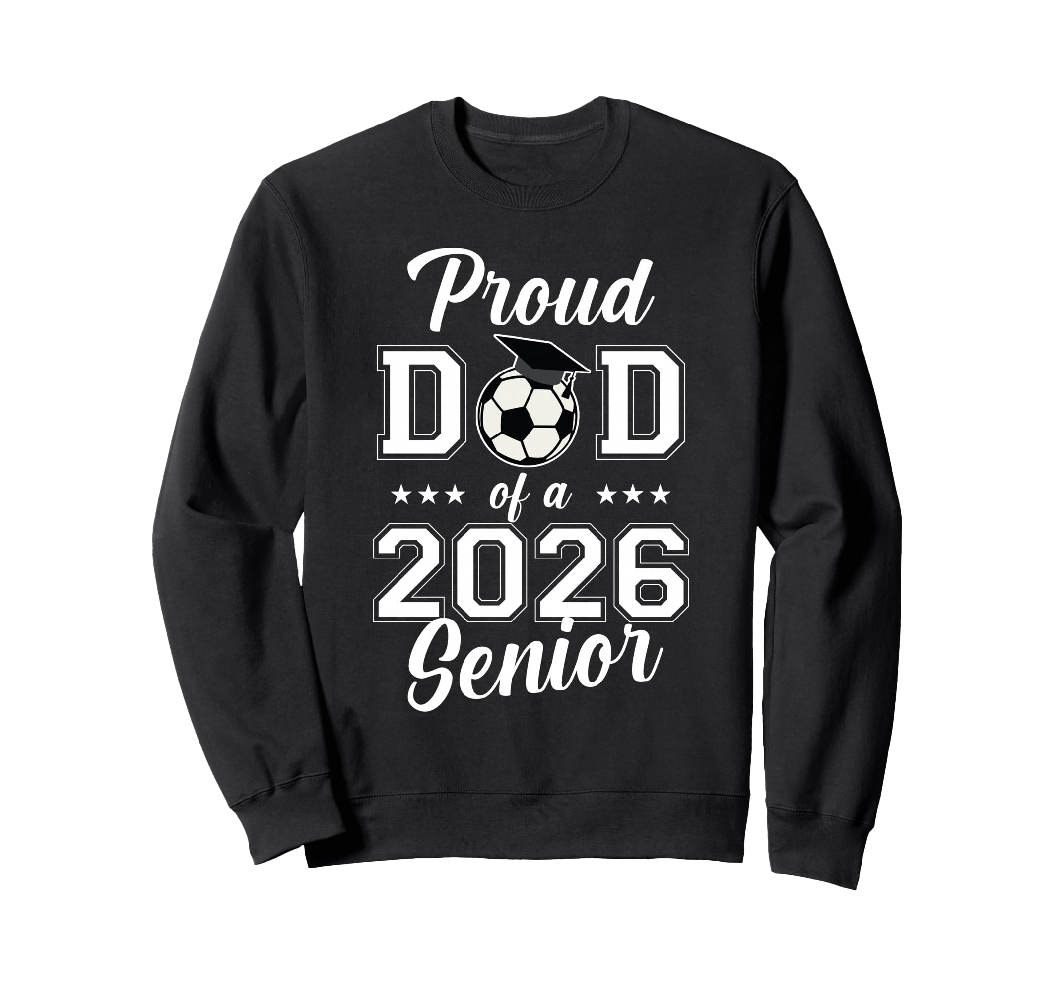 Proud Senior Dad Soccer Class 2026 Sweatshirt - Graphic Print Men Women - T-Shirt, Sweatshirt, Hoodie