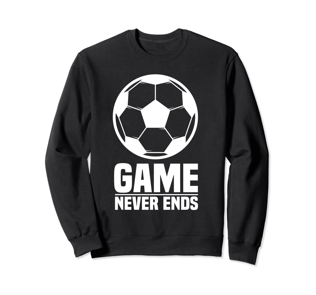 Game Never Ends Soccer Ball Love Soccer Sweatshirt - Graphic Print Unisex - T-Shirt, Sweatshirt, Hoodie