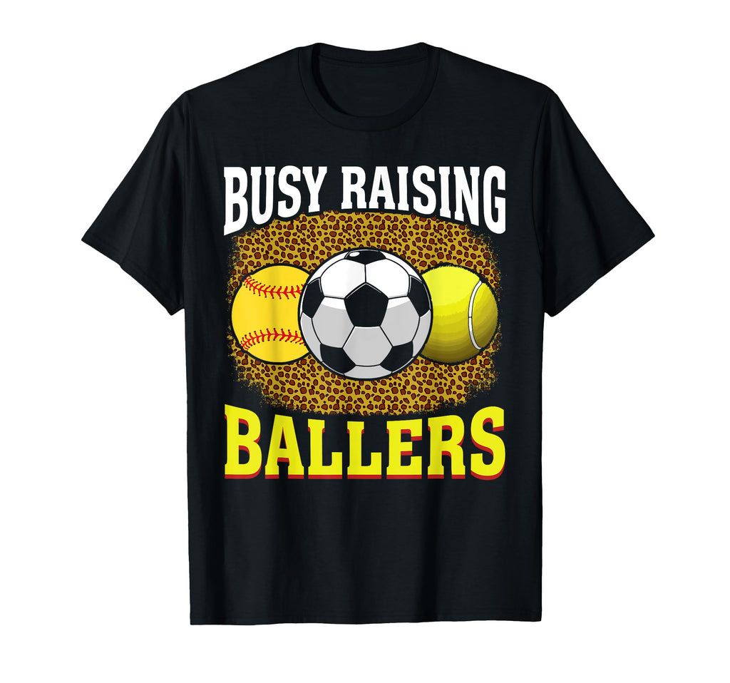 Busy Raising Ballers Softball Soccer T-Shirt - Streetwear Style for Adults - T-Shirt, Sweatshirt, Hoodie