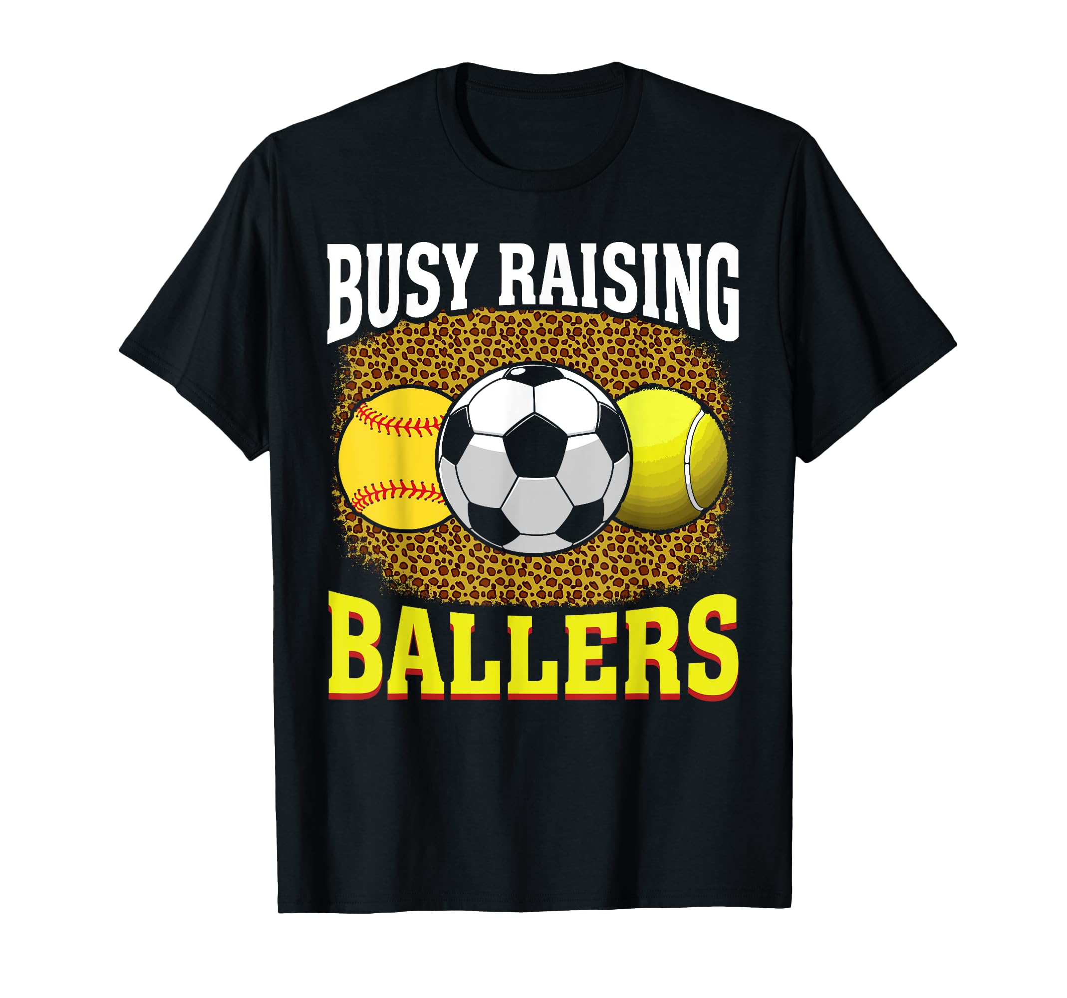 Busy Raising Ballers Softball Soccer T-Shirt - Streetwear Style for Adults - T-Shirt, Sweatshirt, Hoodie