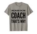 Because Im Coach Funny Coaching T-Shirt - Trendy Graphic Unisex - T-Shirt, Sweatshirt, Hoodie