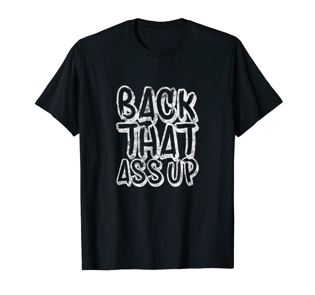 Back That Ass Up Hiphop Rap Music 80S T-Shirt - Trendy Graphic Men Women - T-Shirt, Sweatshirt, Hoodie