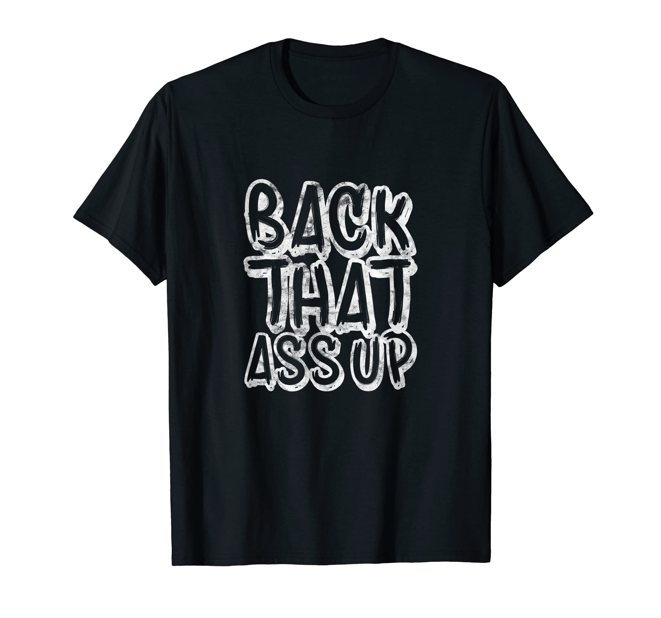 Back That Ass Up Hiphop Rap Music 80S T-Shirt - Trendy Graphic Men Women - T-Shirt, Sweatshirt, Hoodie