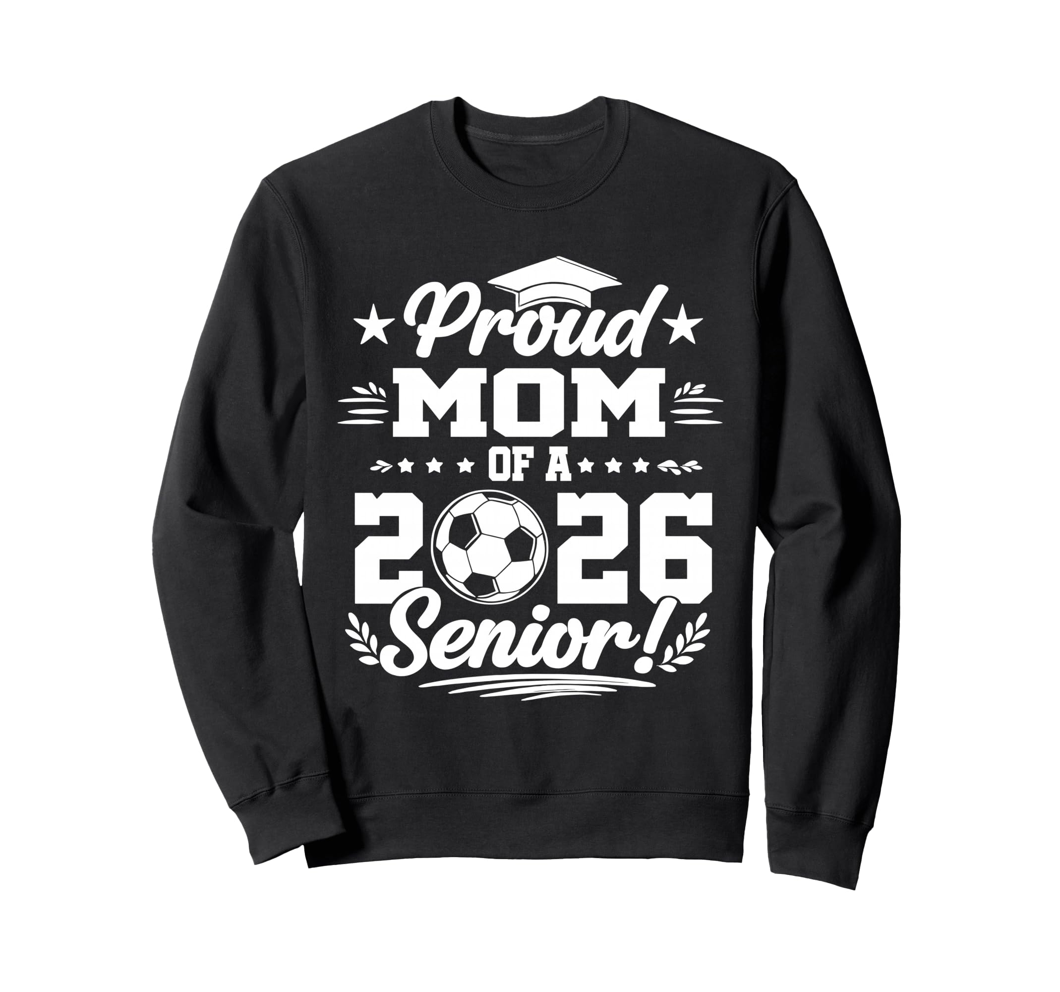 Proud Mom 2026 Senior Soccer Sweatshirt - Aesthetic Graphic for Adults - T-Shirt, Sweatshirt, Hoodie