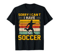 Sorry I Cant Have Soccer Football Sunset T-Shirt - Trendy Graphic Unisex - T-Shirt, Sweatshirt, Hoodie