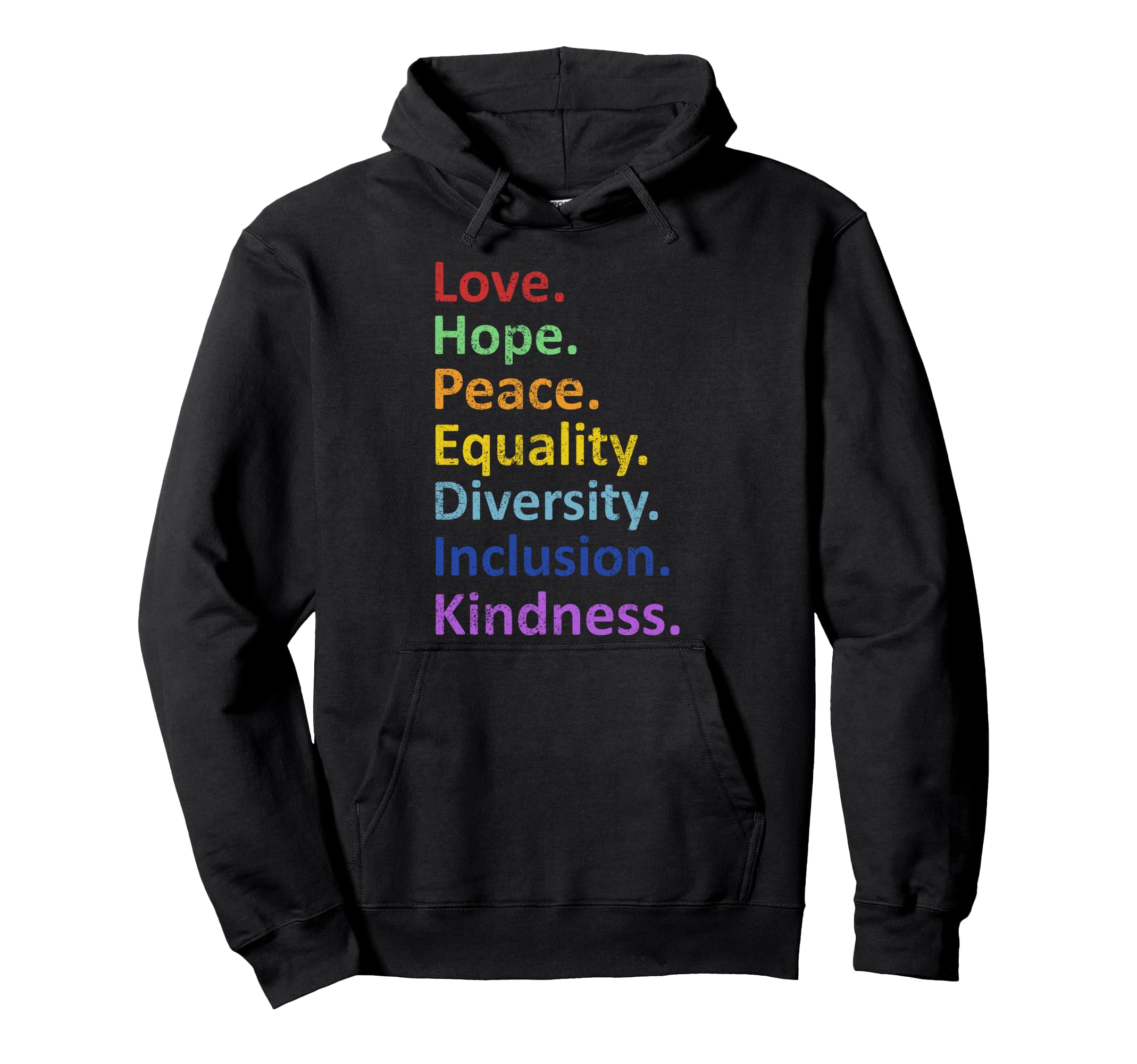 Peace Love Hope Equality Diversity Hoodie - Casual Everyday Wear Men Women - T-Shirt, Sweatshirt, Hoodie