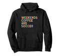Weekends Coffee And Soccer Womens Soccer Hoodie - Trendy Graphic Men Women - T-Shirt, Sweatshirt, Hoodie