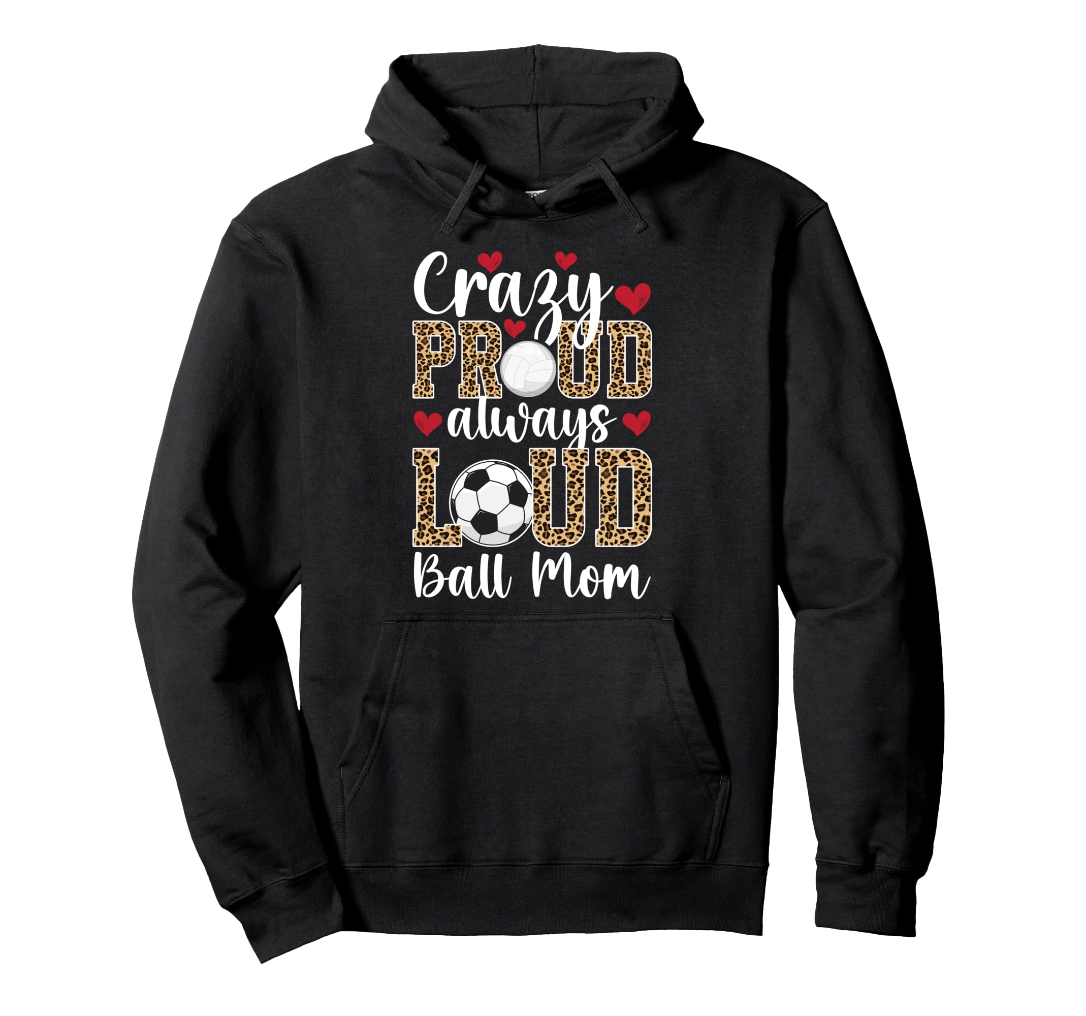 Crazy Proud Always Loud Ball Mom Hoodie - Fun Novelty Design for Adults - T-Shirt, Sweatshirt, Hoodie