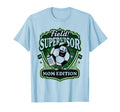 Field Supervisor Mom Soccer T-Shirt - Custom Art Print for Adults - T-Shirt, Sweatshirt, Hoodie