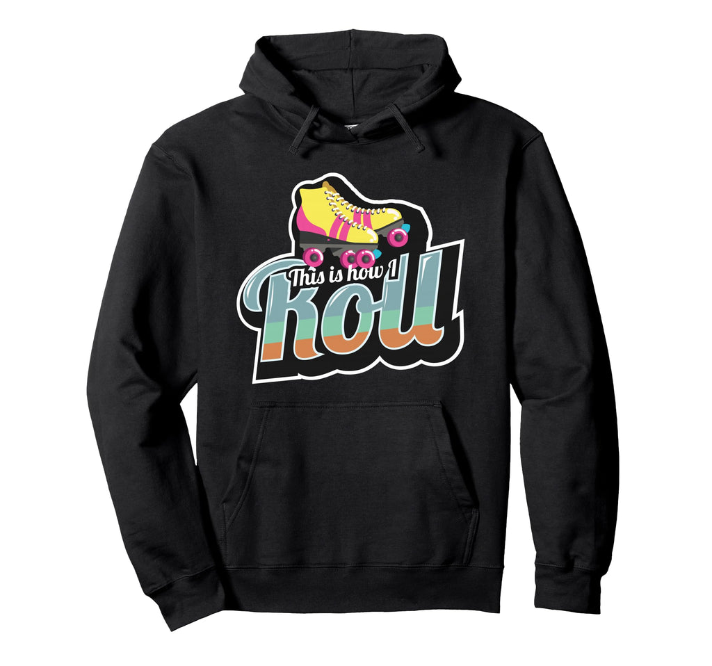 70S This Is How I Roll Roller Skates Hoodie - Fun Novelty Design for Adults - T-Shirt, Sweatshirt, Hoodie
