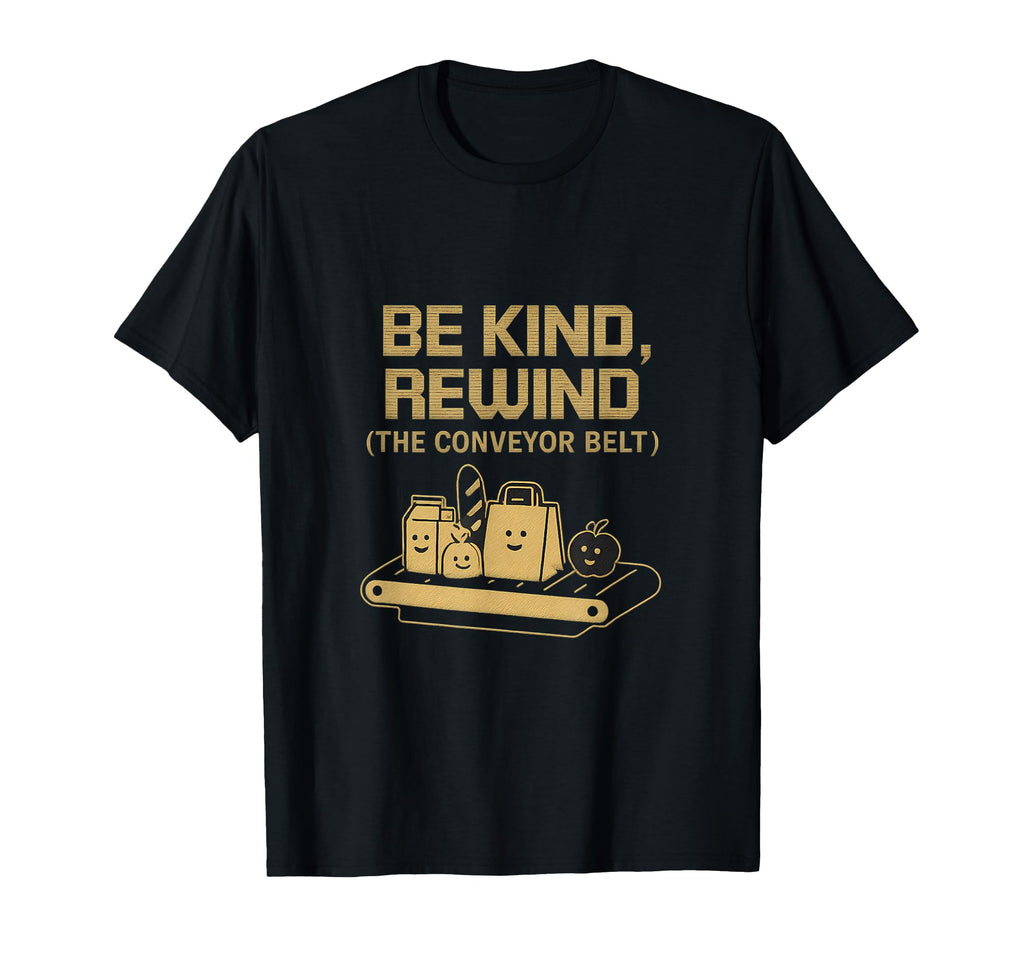 Vhs Be Kind Rewind Conveyor Belt T-Shirt - Aesthetic Graphic for Adults - T-Shirt, Sweatshirt, Hoodie