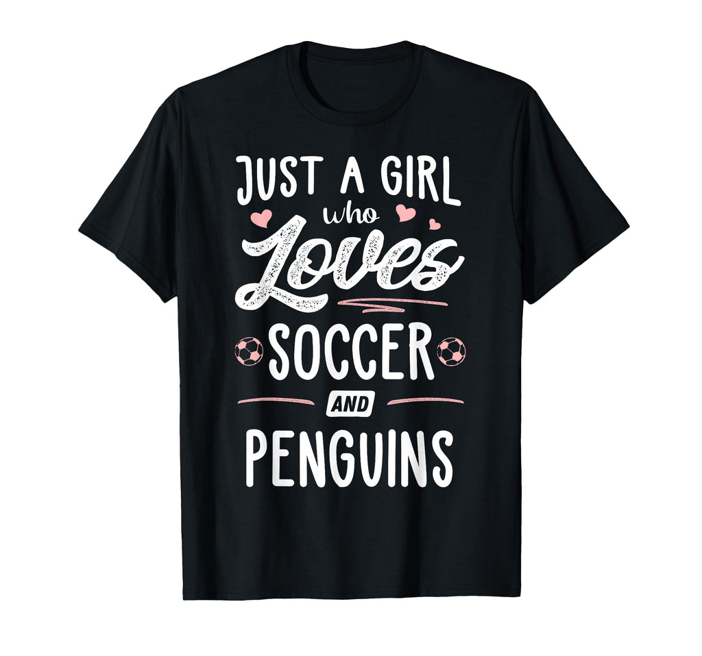 Just Who Loves Soccer And Penguins Gift T-Shirt - Novelty Apparel Men Women - T-Shirt, Sweatshirt, Hoodie