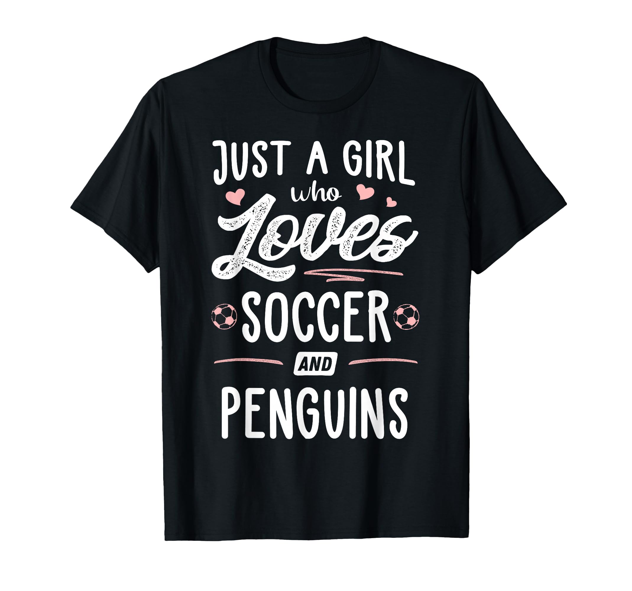 Just Who Loves Soccer And Penguins Gift T-Shirt - Novelty Apparel Men Women - T-Shirt, Sweatshirt, Hoodie