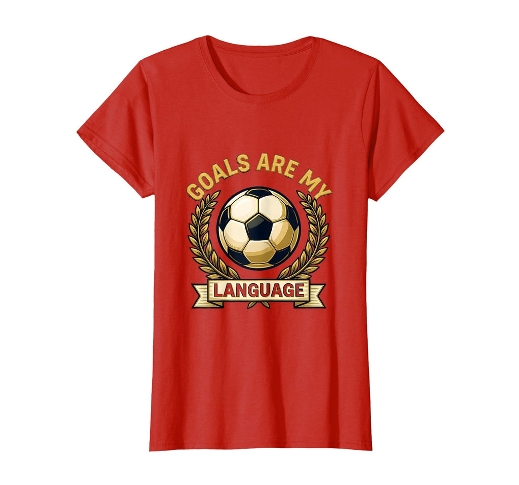 Goals Are My Language Soccer T-Shirt - Aesthetic Graphic Unisex - T-Shirt, Sweatshirt, Hoodie