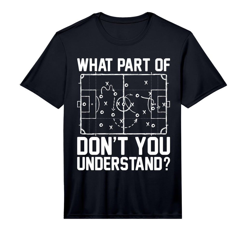 Funny Soccer What Part Dont You T-Shirt - Aesthetic Graphic Men Women - T-Shirt, Sweatshirt, Hoodie