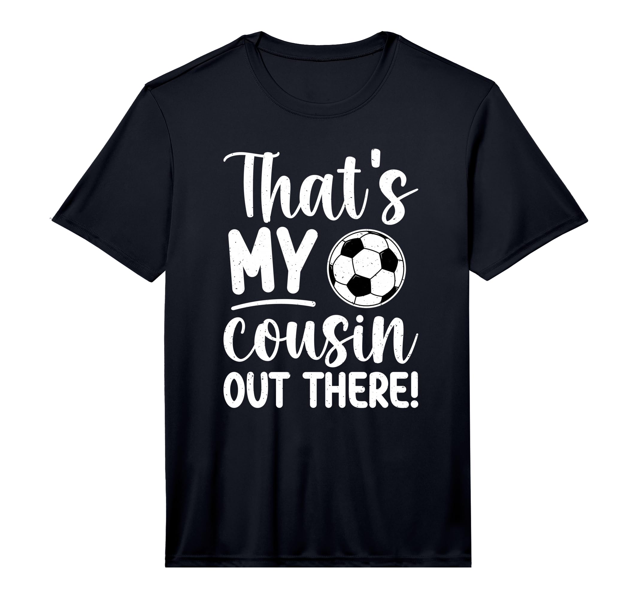 Thats My Cousin Soccer Cousin Soccer T-Shirt - Streetwear Style Unisex - T-Shirt, Sweatshirt, Hoodie