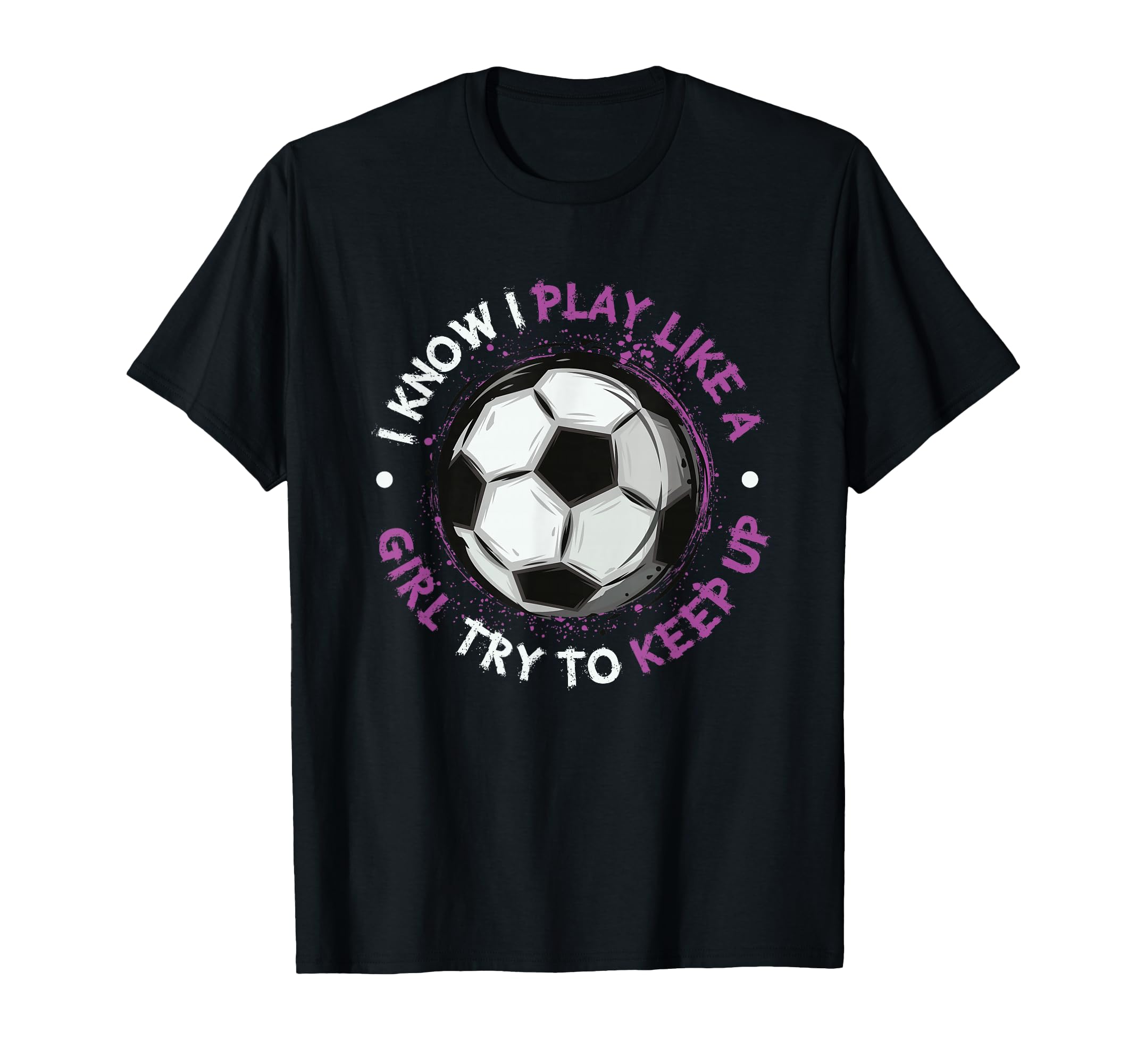 I Play Like Soccer Womens Soccer T-Shirt - Aesthetic Graphic Men Women - T-Shirt, Sweatshirt, Hoodie