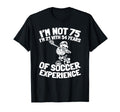 75 Years Old Player Sports Team Soccer T-Shirt - Minimalist Print Unisex - T-Shirt, Sweatshirt, Hoodie
