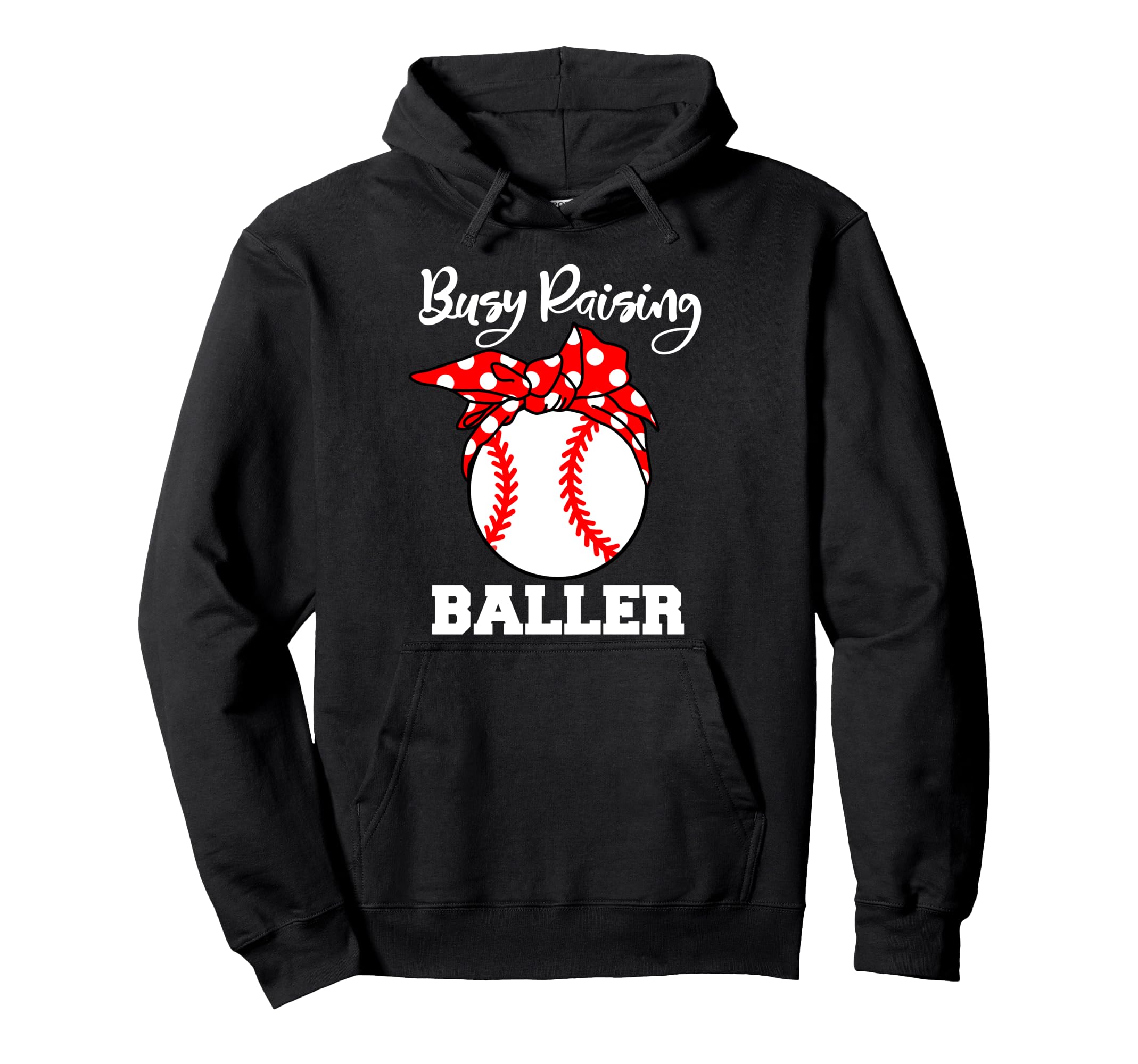 Busy Raising Baller Funny Baseball Mom Hoodie - Casual Everyday Wear Unisex - T-Shirt, Sweatshirt, Hoodie