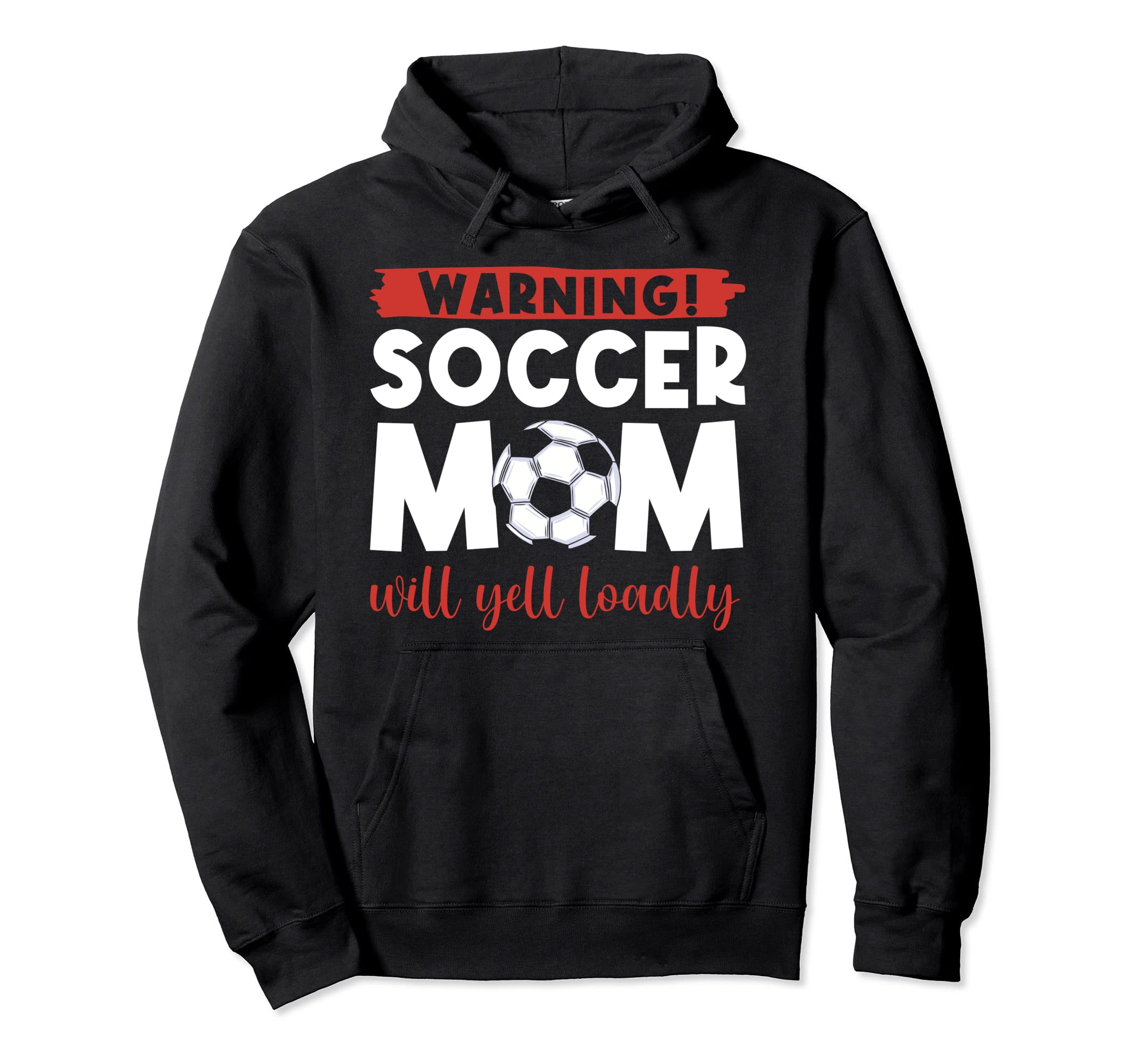 Warning Soccer Mom Will Yell Loudly Hoodie - Fun Novelty Design Unisex - T-Shirt, Sweatshirt, Hoodie