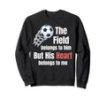 Field Belongs To Him But His Heart Sweatshirt - Graphic Print for Adults - T-Shirt, Sweatshirt, Hoodie