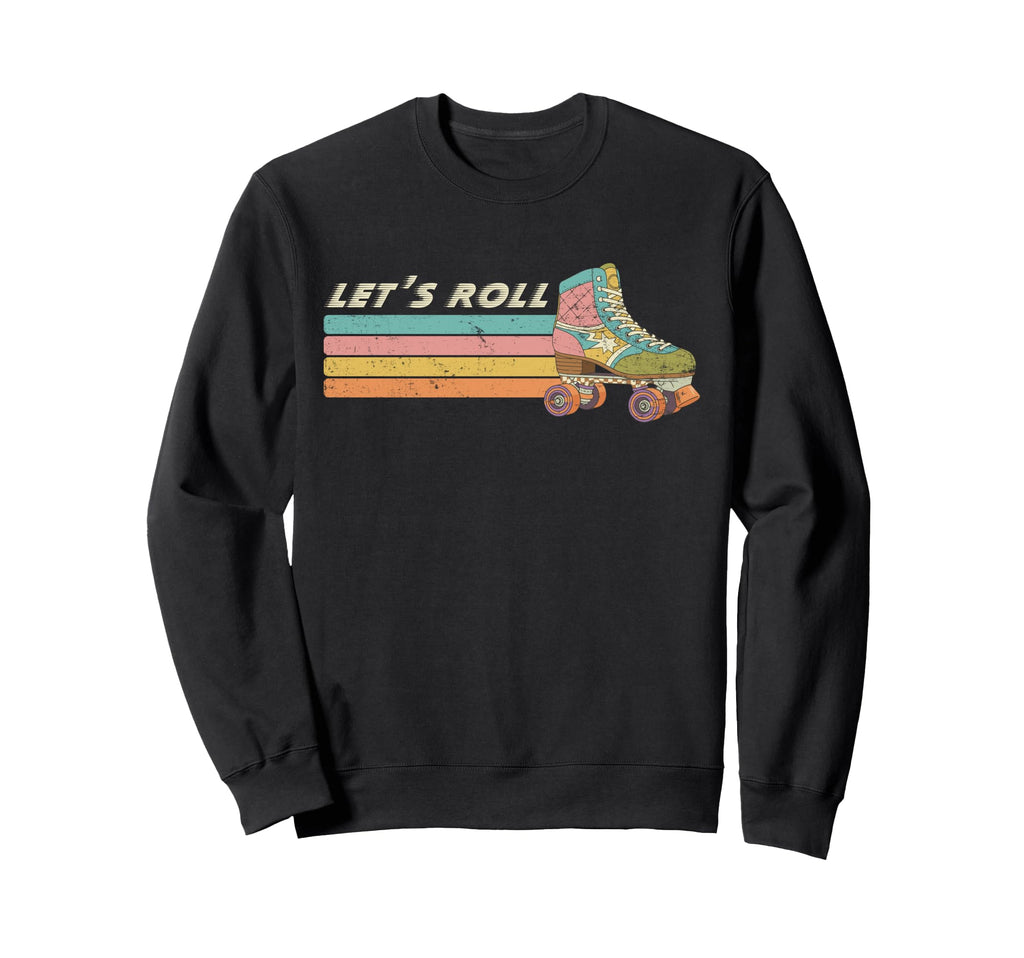 Funny Lets Roll Roller Skate Skating Sweatshirt - Graphic Print Men Women - T-Shirt, Sweatshirt, Hoodie