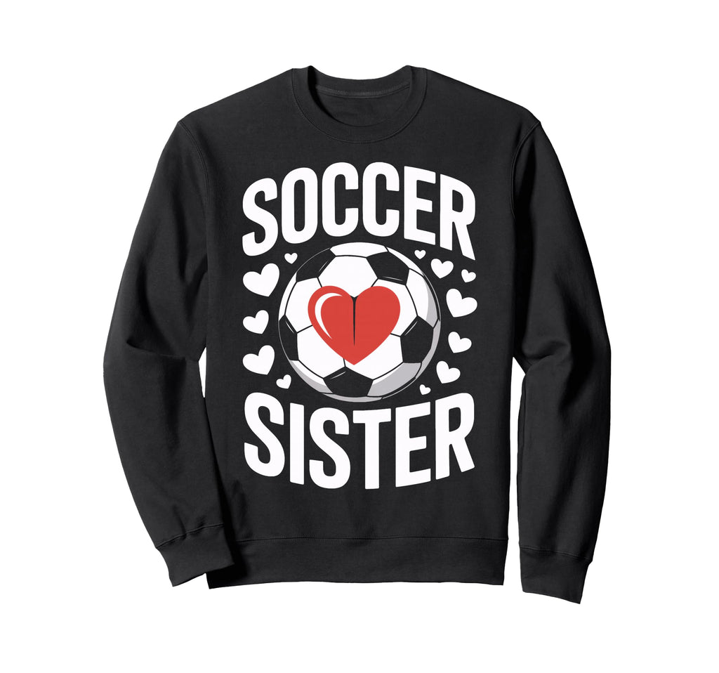 Soccer Sister Heart Soccer Sweatshirt - Aesthetic Graphic for Adults - T-Shirt, Sweatshirt, Hoodie