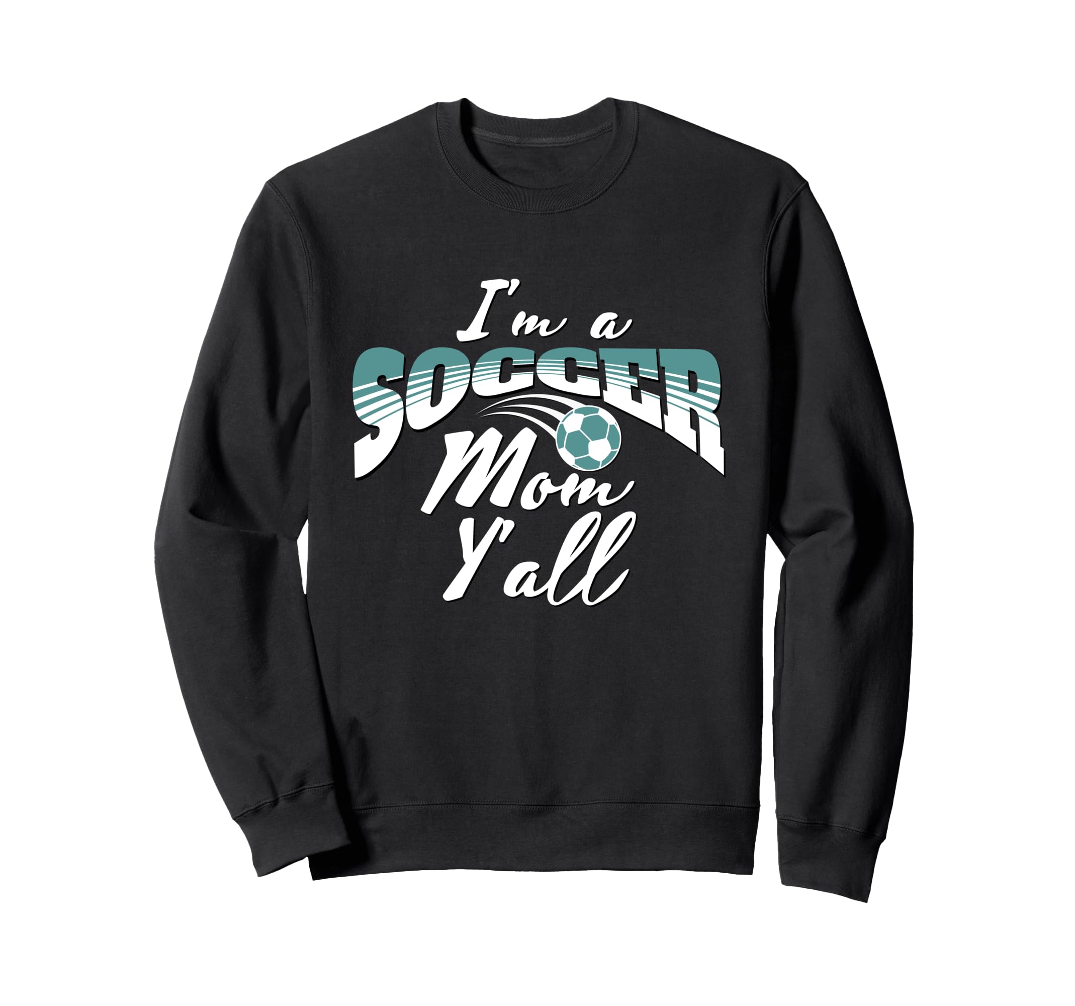 Mom Soccer Lover Soccer Mom Gift Teal Sweatshirt - Graphic Print Men Women - T-Shirt, Sweatshirt, Hoodie