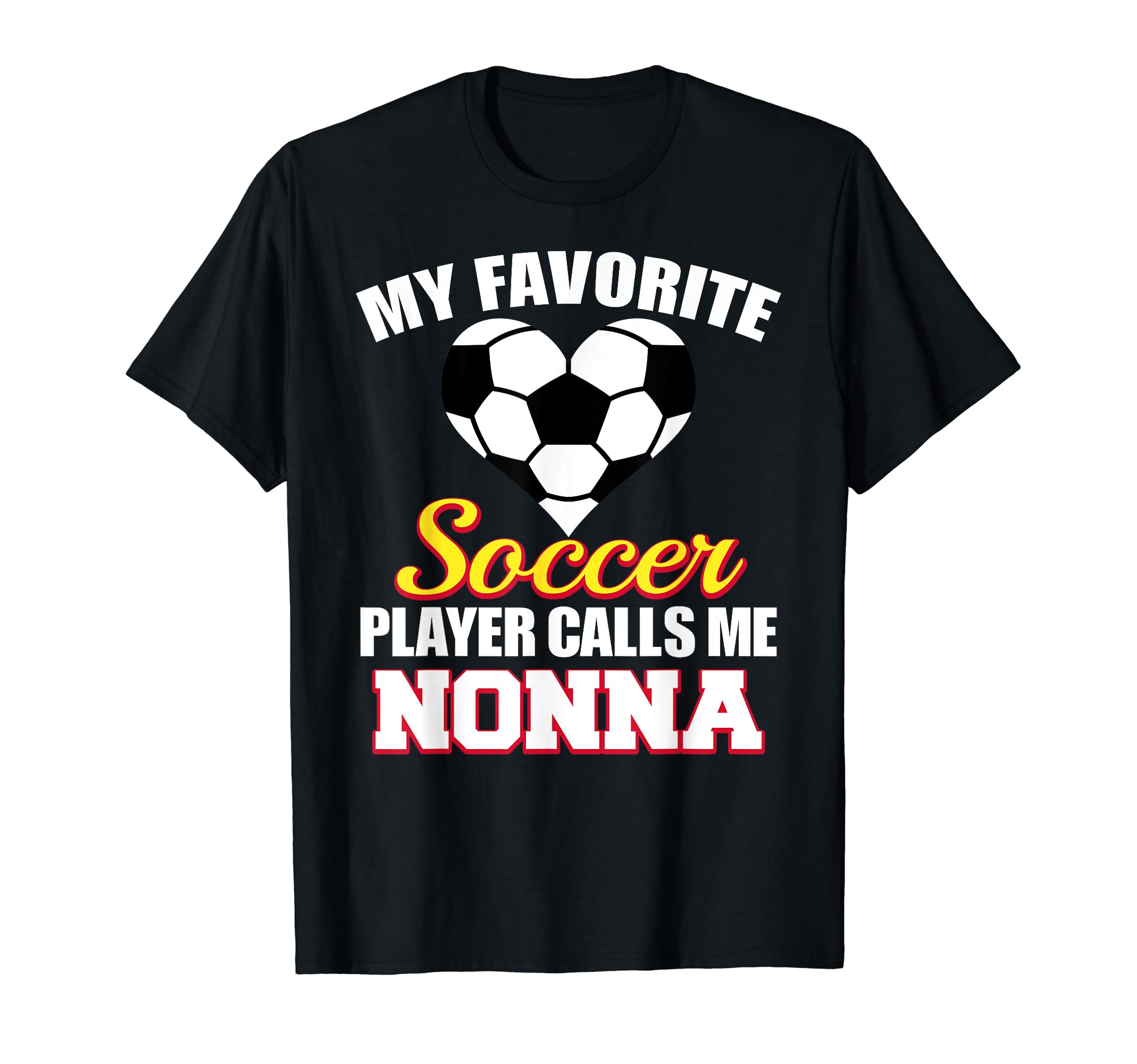 My Favorite Soccer Player Calls Me Nonna T-Shirt - Graphic Print Unisex - T-Shirt, Sweatshirt, Hoodie
