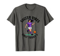 Soccer Vibes Only Today Womens T-Shirt - Novelty Apparel Men Women - T-Shirt, Sweatshirt, Hoodie