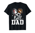 Ball Dad Baseball Football Soccer T-Shirt - Casual Everyday Wear Men Women - T-Shirt, Sweatshirt, Hoodie