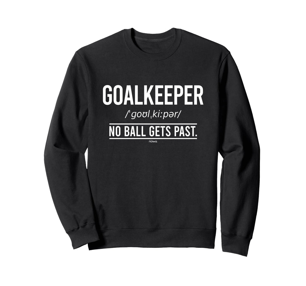 Football Goalkeeper No Ball Gets Past Sweatshirt - Streetwear Style Unisex - T-Shirt, Sweatshirt, Hoodie
