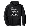 My Favorite Coach Calls Me Mom Funny Hoodie - Trendy Graphic for Adults - T-Shirt, Sweatshirt, Hoodie