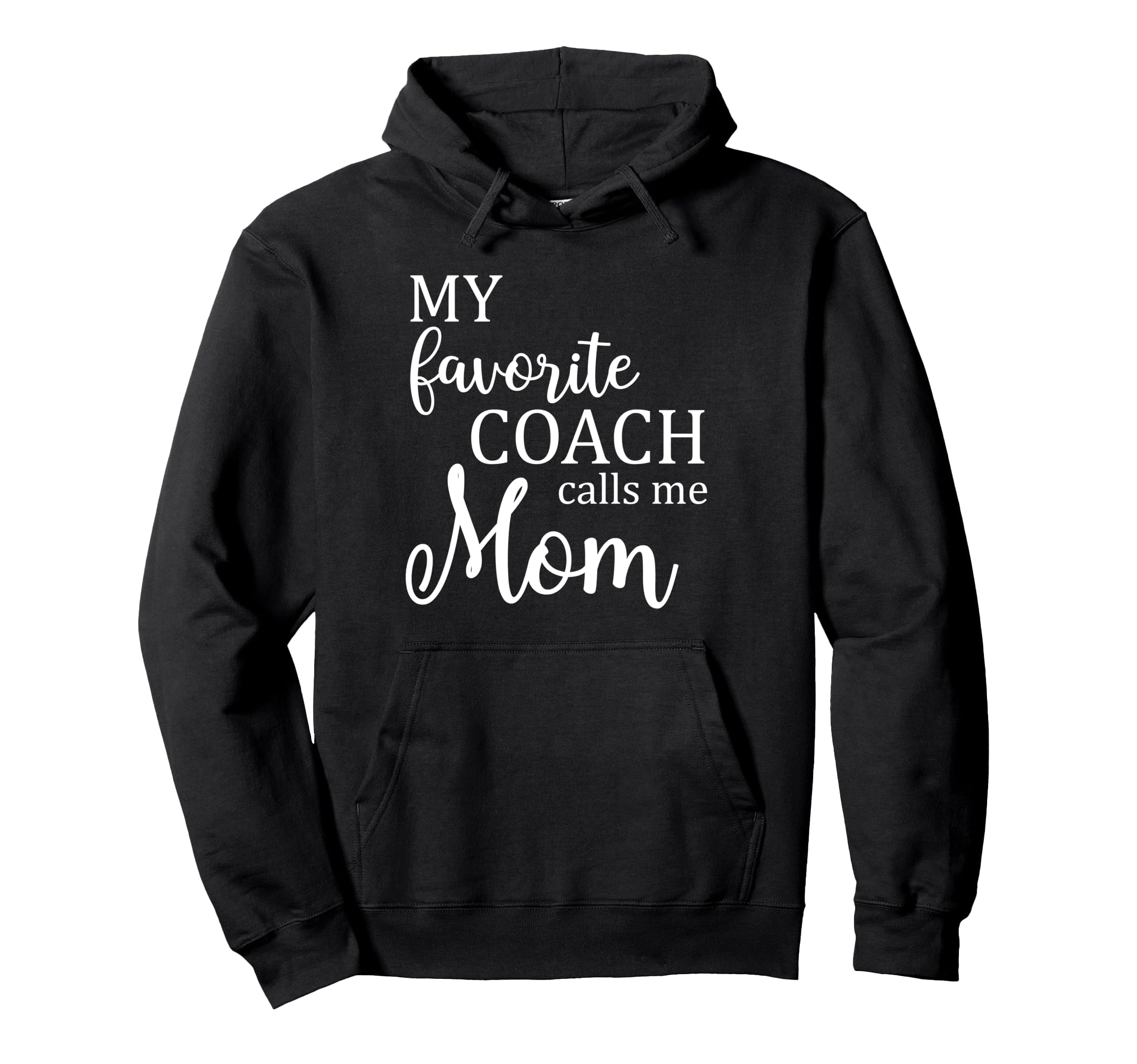 My Favorite Coach Calls Me Mom Funny Hoodie - Trendy Graphic for Adults - T-Shirt, Sweatshirt, Hoodie