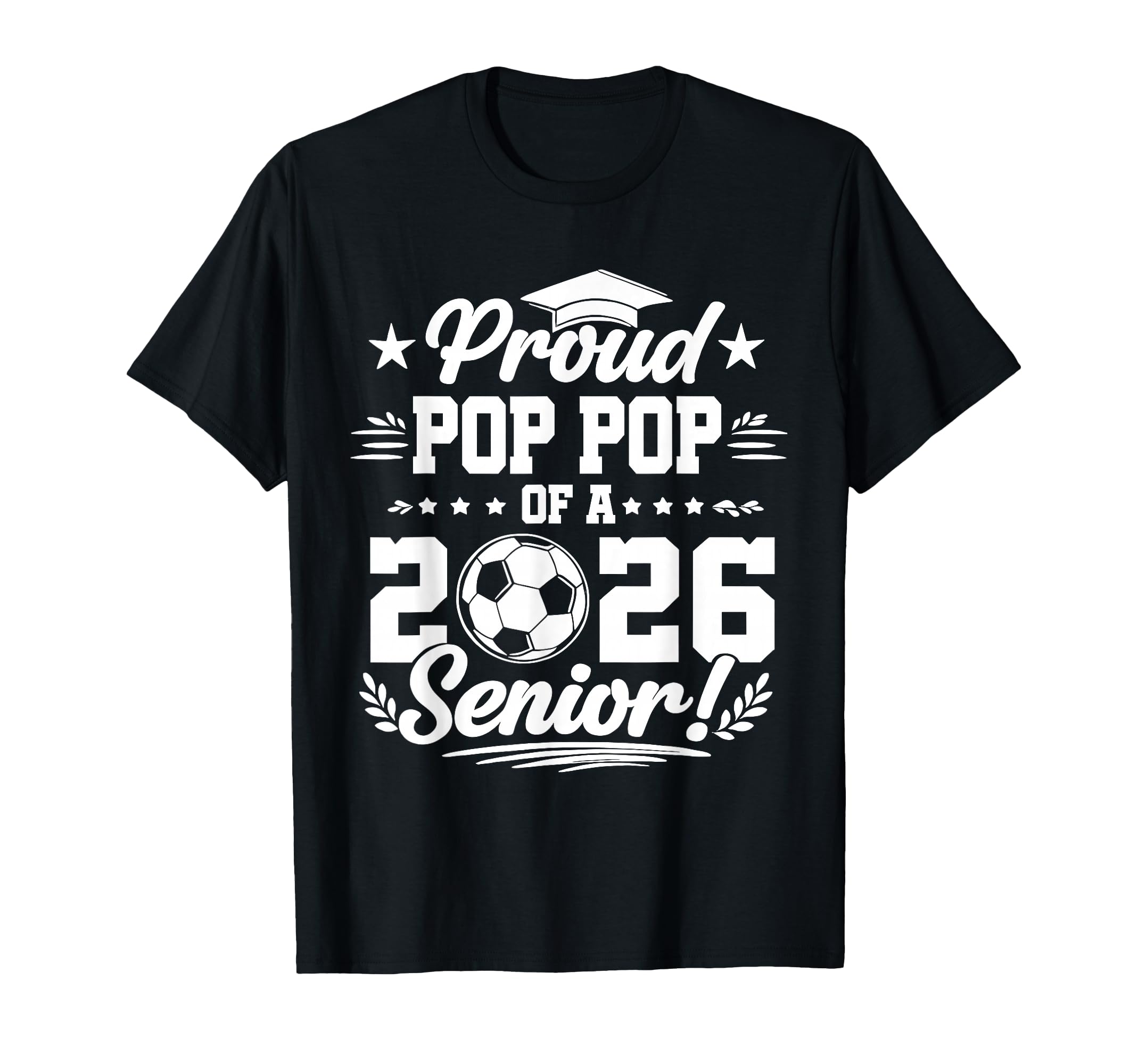 Proud Pop Pop 2026 Senior Soccer T-Shirt - Streetwear Style Men Women - T-Shirt, Sweatshirt, Hoodie