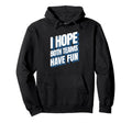 I Hope Both Teams Have Fun Funny Sports Hoodie - Unique Graphic Men Women - T-Shirt, Sweatshirt, Hoodie
