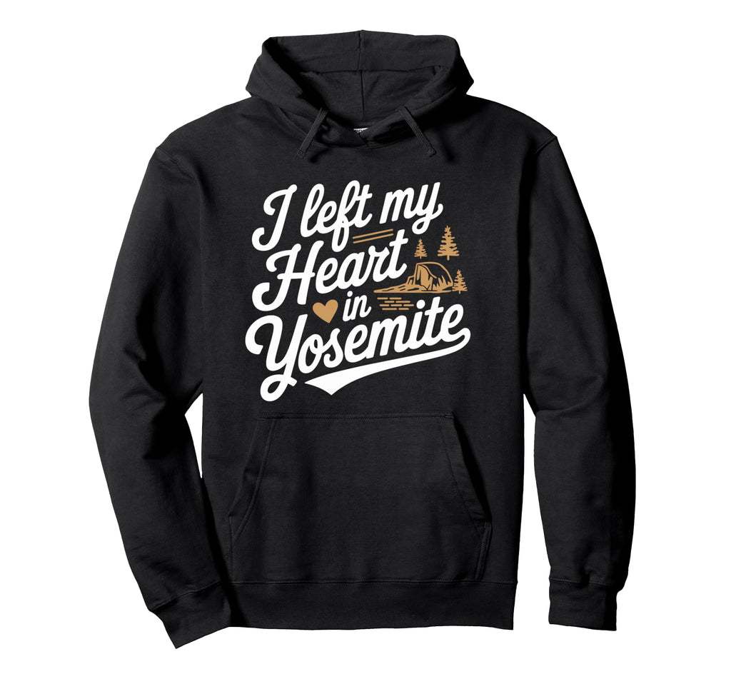 I Left My Heart Yosemite National Park Hoodie - Novelty Apparel for Adults - T-Shirt, Sweatshirt, Hoodie