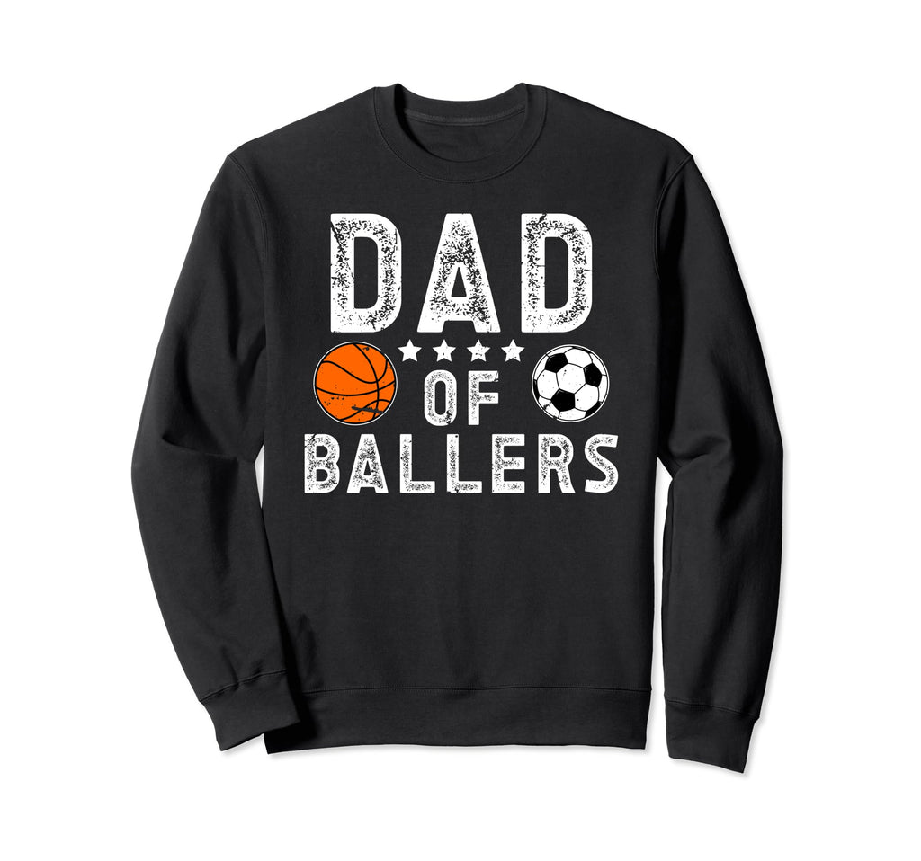 Dad Ballers Soccer Basketball Dad Sweatshirt - Custom Art Print Men Women - T-Shirt, Sweatshirt, Hoodie