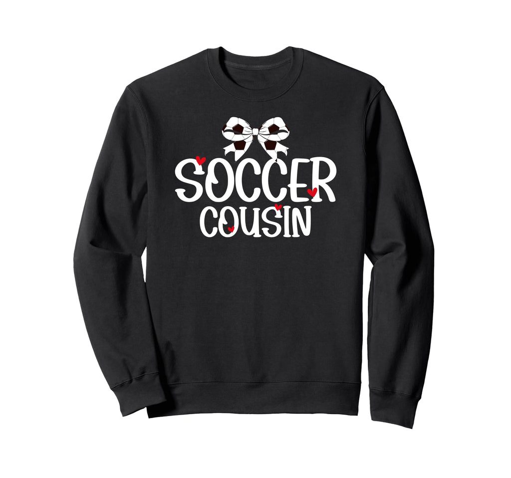 Soccer Cousin Coquette Soccer Sweatshirt - Novelty Apparel for Adults - T-Shirt, Sweatshirt, Hoodie