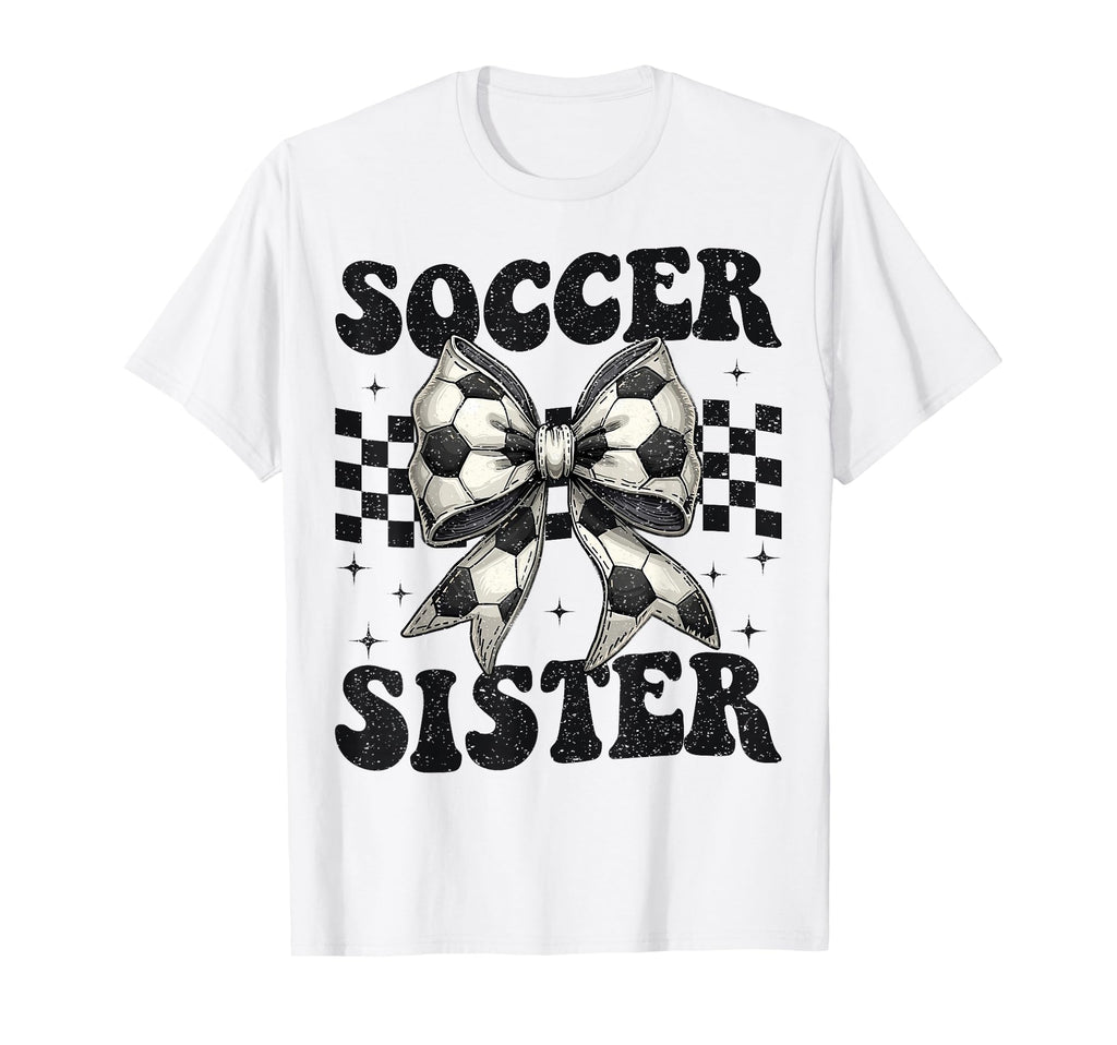 Soccer Sister Funny Coquette Bow Soccer T-Shirt - Graphic Print Men Women - T-Shirt, Sweatshirt, Hoodie