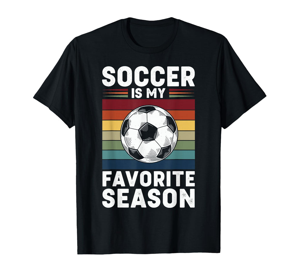Soccer Is My Favorite Season T-Shirt - Trendy Graphic Unisex - T-Shirt, Sweatshirt, Hoodie