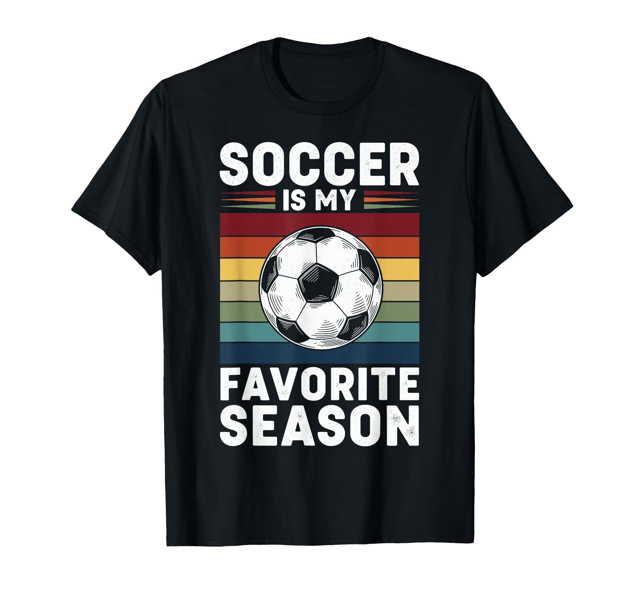 Soccer Is My Favorite Season T-Shirt - Trendy Graphic Unisex - T-Shirt, Sweatshirt, Hoodie