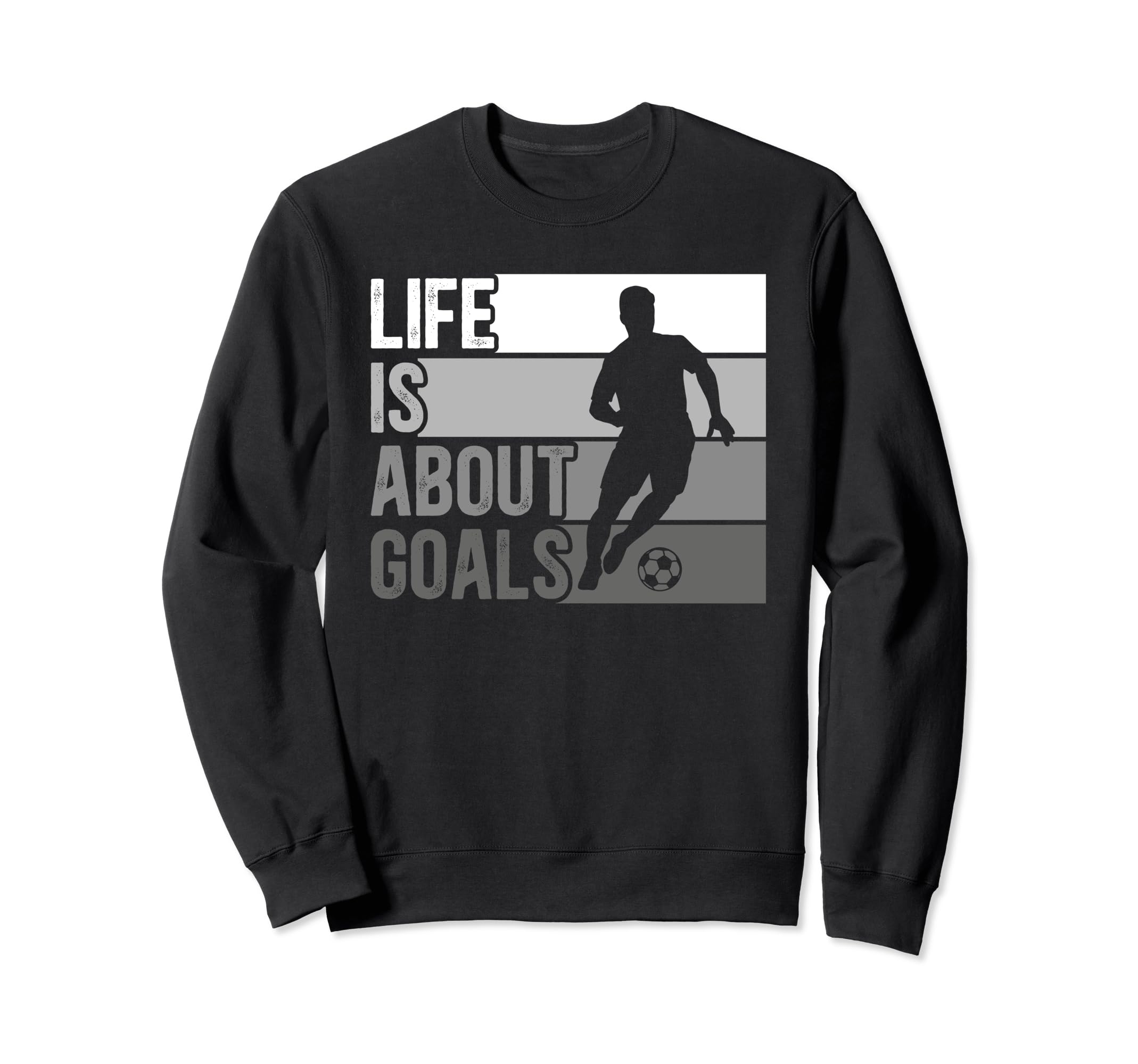 Life Is About Goals Funny Soccer Sweatshirt - Fun Novelty Design Unisex - T-Shirt, Sweatshirt, Hoodie