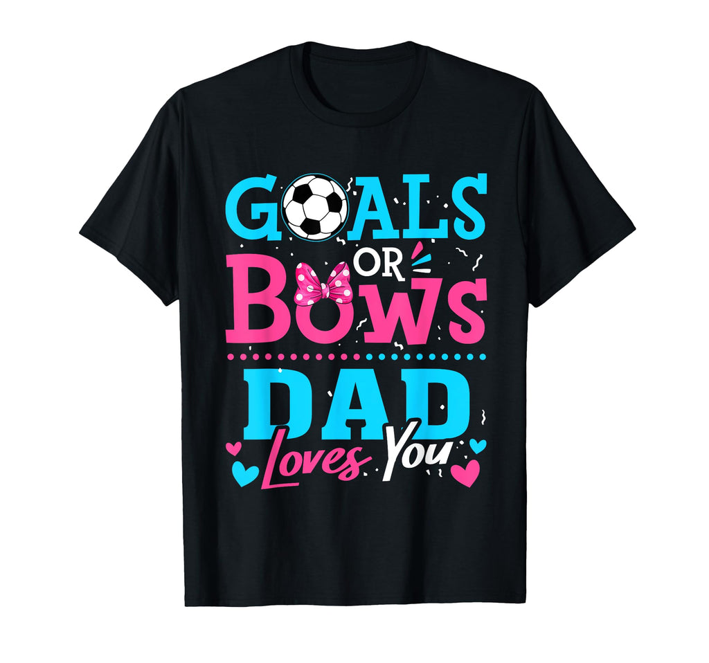 Gender Reveal Goals Or Bows Dad T-Shirt - Aesthetic Graphic Men Women - T-Shirt, Sweatshirt, Hoodie