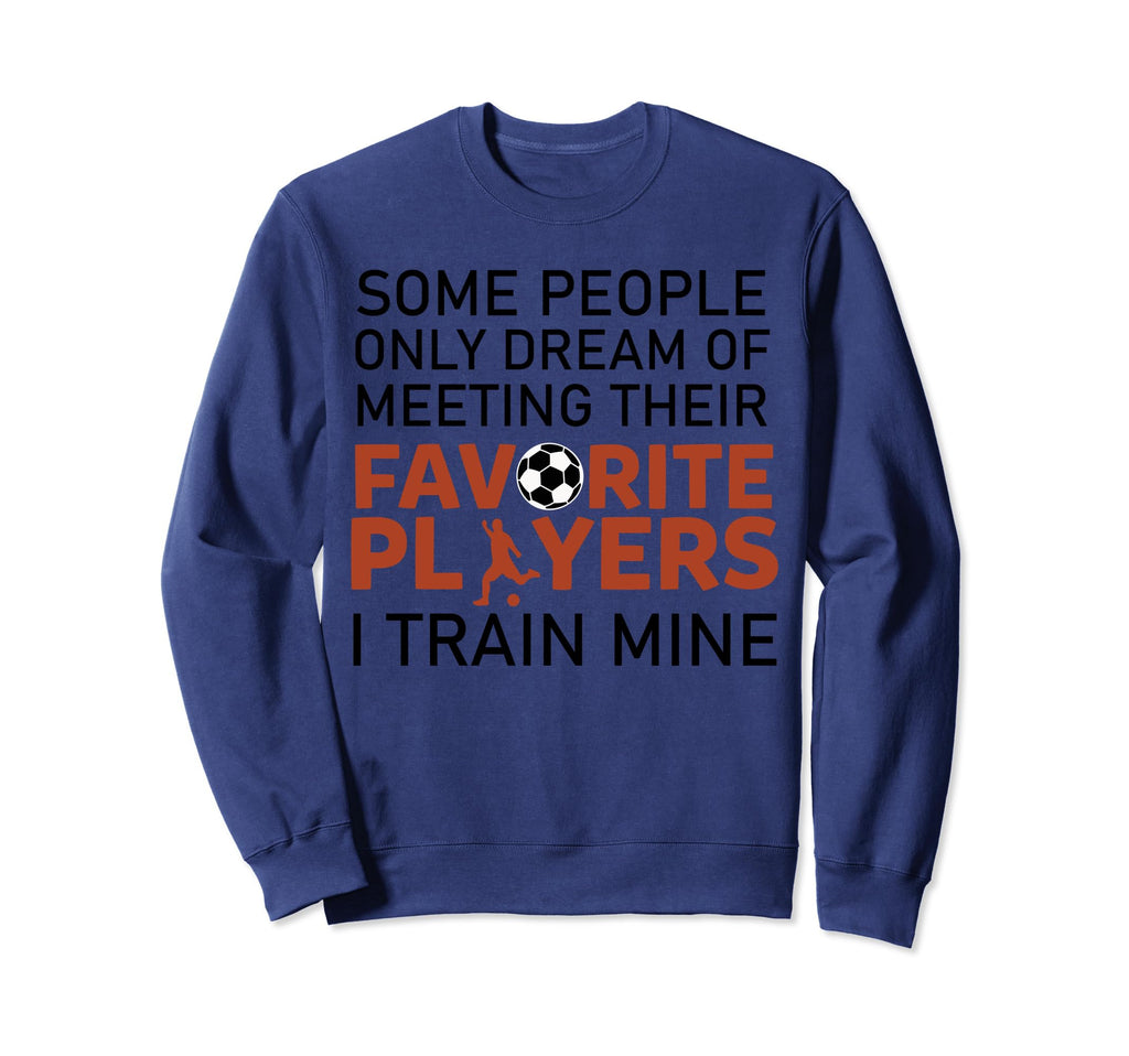 Funny Soccer Coach Trainer Team Sweatshirt - Custom Art Print Unisex - T-Shirt, Sweatshirt, Hoodie