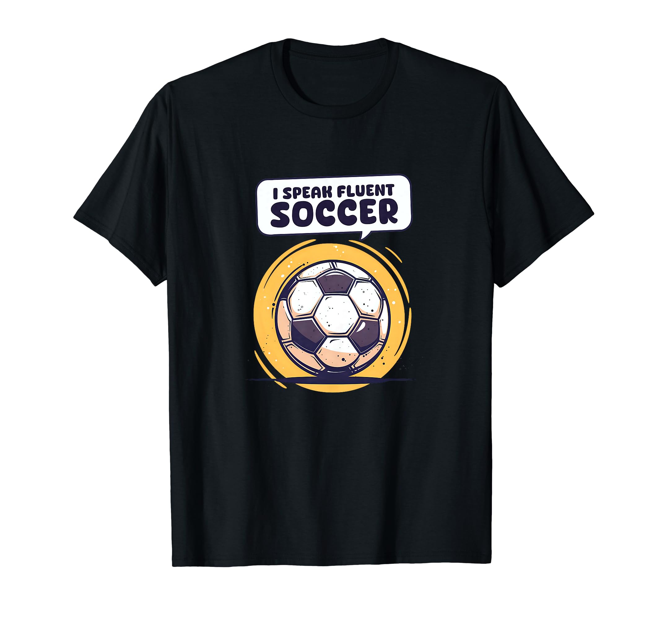 I Speak Fluent Soccer Soccer Coach T-Shirt - Graphic Print for Adults - T-Shirt, Sweatshirt, Hoodie