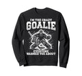 Im Crazy Goalie Ice Hockey Goalie Sweatshirt - Fun Novelty Design Men Women - T-Shirt, Sweatshirt, Hoodie
